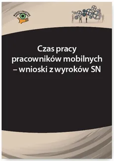 Czas pracy pracowników mobilnych – wnioski z wyroków SN - Łukasz Prasołek
