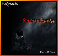 Medytacja Ratunkowa - Paweł R. Stań