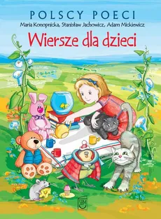 Polscy poeci. Wiersze dla dzieci. Konopnicka, Mickiewicz - Praca zbiorowa