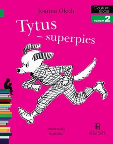 Tytus - superpies. Czytam sobie - poziom 2 - Joanna Olech