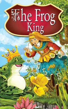 The Frog King. Fairy Tales - Peter L. Looker