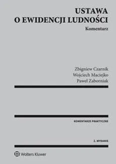 Ustawa o ewidencji ludności. Komentarz - Paweł Zaborniak, Wojciech Maciejko, Zbigniew Czarnik