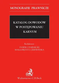 Katalog dowodów w postępowaniu karnym - Malgorzata Czerwińska, Paweł Czarnecki