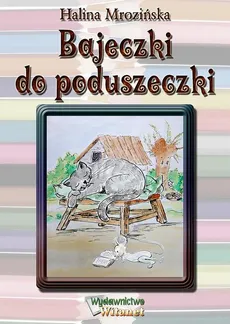 Bajeczki do poduszeczki - Halina Mrozińska