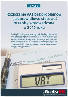 eKurs Rozliczanie VAT bez problemów – jak prawidłowo stosować przepisy wprowadzone w 2015 roku - Rafał Kuciński