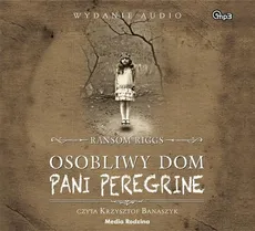 Osobliwy dom pani Peregrine Mp3 - Ransom Riggs