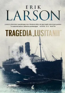 Tragedia Lusitanii - Erik Larson