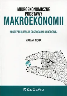 Mikroekonomiczne podstawy makroekonomii - Outlet - Marian Noga
