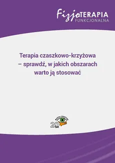 Terapia czaszkowo-krzyżowa – sprawdź, w jakich obszarach warto ją stosować - Grzegorz Kowalski