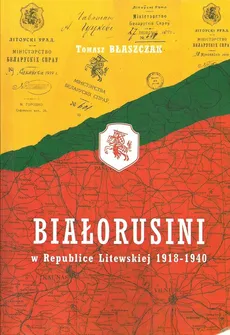 Białorusini w Republice Litewskiej 1918-1940 - Outlet - Tomasz Błaszczyk