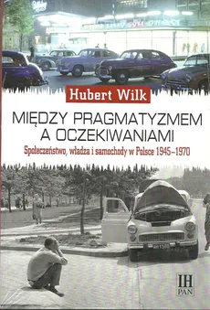 Między pragmatyzmem a oczekiwaniem - Hubert Wilk