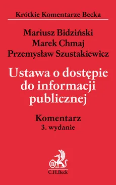 Ustawa o dostępie do informacji publicznej Komentarz - Outlet - Mariusz Bidziński, Marek Chmaj, Przemysław Szustakiewicz