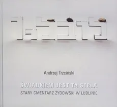 Świadkiem jest stela - Andrzej Trzciński