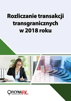 Rozliczanie transakcji transgranicznych w 2018 roku - Praca zbiorowa