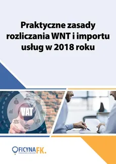 Praktyczne zasady rozliczania WNT i importu usług w 2018 roku - Justyna Kowalik