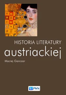Historia literatury austriackiej - Maciej Ganczar