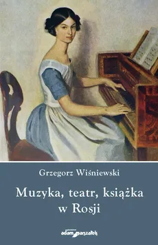Muzyka teatr książka w Rosji - Grzegorz Wiśniewski