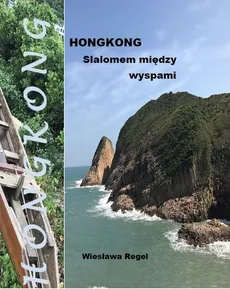 Hongkong Slalomem między wyspami - Wiesława Regel