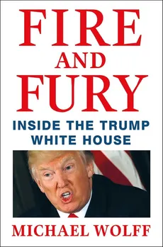 Fire and Fury - Wolff  Michael
