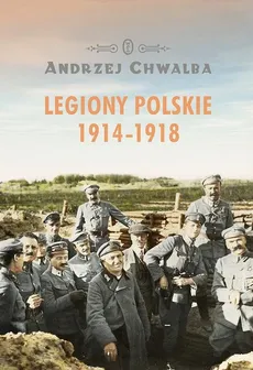 Legiony polskie 1914-1918 - Outlet - Andrzej Chwalba