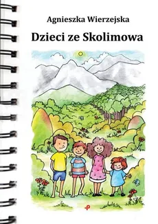 Dzieci ze Skolimowa - Agnieszka Wierzejska