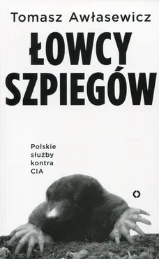 Łowcy szpiegów Polskie służby kontra CIA - Outlet - Tomasz Awłasewicz