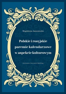 Polskie i rosyjskie paremie kalendarzowe w aspekcie kulturowym - Magdalena Jaszczewska
