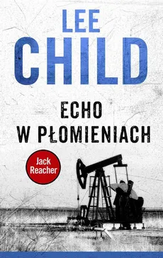 Jack Reacher. Echo w płomieniach - Lee Child