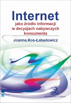 Internet jako źródło informacji w decyzjach nabywczych konsumenta - Joanna Kos-Łabędowicz