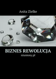 Biznes rewolucja - Anita Zielke