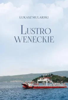 Lustro weneckie - Łukasz Mularski