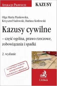 Kazusy cywilne - część ogólna prawo rzeczowe zobowiązania i spadki. Wydanie 2 - Dariusz Kotłowski, Krzysztof Sadowski, Olga Maria Piaskowska