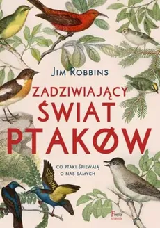 Zadziwiający świat ptaków - Jim Robbins