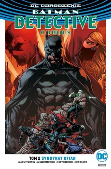 Batman Detective Comics Tom 2 Syndykat ofiar - Eddy Barrows, Alvaro Martinez, Ben Oliver, James TynionIV
