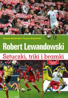 Robert Lewandowski Sztuczki, triki i bramki Mundial 2018 - Outlet - Tomasz Bocheński, Tomasz Borkowski