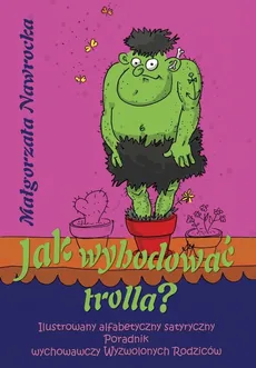 Jak wyhodować trolla - Małgorzata Nawrocka