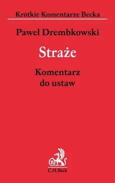 Straże Komentarz do ustaw - Paweł Drembkowski