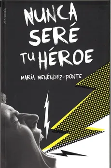 Nunca sere tu heroe - Maria Menendez-Ponte