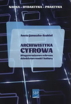 Archiwistyka cyfrowa - Outlet - Aneta Januszko-Szakiel