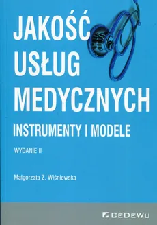 Jakość usług medycznych Instrumenty i modele - Wiśniewska Małgorzata Z.