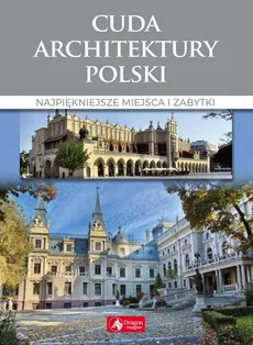 Cuda architektury Polski - Monika Adamska, Zofia Siewak-Sojka