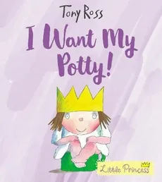 I Want My Potty! - Tony Ross