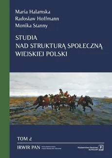 Studia nad strukturą społeczną wiejskiej Polski - Maria Halamska, Radosław Hoffmann, Monika Stanny