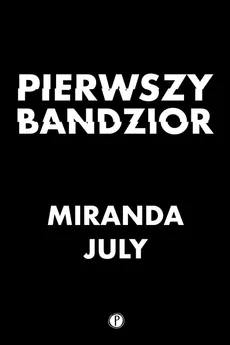 Pierwszy bandzior - Outlet - Miranda July