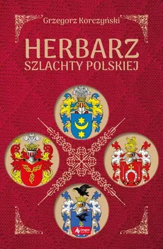 Herbarz szlachty polskiej - Grzegorz Korczyński