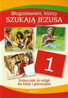 Błogosławieni którzy szukają Jezusa 1 Podręcznik - Elżbieta Kondrak, Krzysztof Mielnicki, Ewelina Parszewska