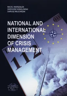 National and international dimension of crisis management - Dariusz Majchrzak, Maciej Marszałek, Grzegorz Sobolewski