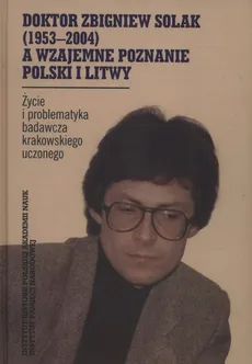 Doktor Zbigniew Solak a wzajemne poznanie Polski i Litwy - Outlet