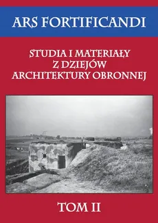 Ars fortificandi Studia i materiały z dziejów architektury obronnej Tom 2 - Outlet - Praca zbiorowa