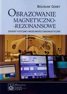 Obrazowanie magnetyczno-rezonansowe - Bolesław Gonet